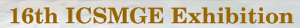 16th ICSMGE Exhibition 第16回国際地盤工学会議